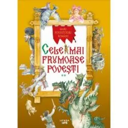 Cele mai frumoase povesti. Mari povestitori romani. Vol. 2
