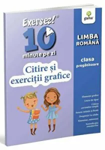 Citire si exercitii grafice. Limba romana. Exersez! 10 minute pe zi. Clasa pregatitoare