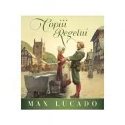 Copiii Regelui de Max Lucado