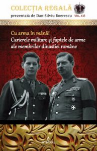 Cu arma in mana! Carierele militare si faptele de arme ale membrilor dinastiei romane