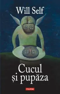 Cucul si pupaza de Will Self