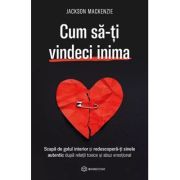 Cum sa-ti vindeci inima