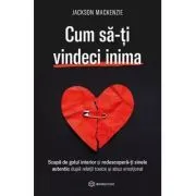 Cum sa-ti vindeci inima de Jackson Mackenzie
