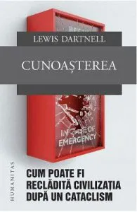 Cunoasterea. Cum poate fi recladita civilizatia dupa un cataclism