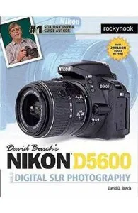 David Busch's Nikon D5600 Guide to Digital SLR Photography de David D. Busch