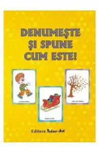 Denumeste si spune cum este!