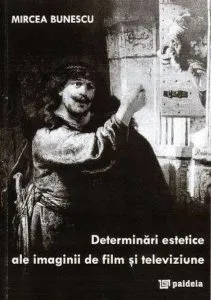 Determinari estetice ale imaginii de film si televiziune de Mircea Bunescu