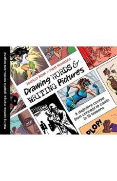 Drawing Words & Writing Pictures: Making Comics: Manga, Graphic Novels, and Beyond