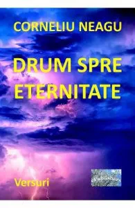Drum spre eternitate de Corneliu Neagu