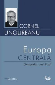Europa Centrala. Geografia unei iluzii