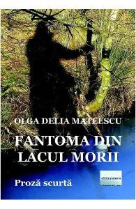 Fantoma din Lacul Morii de Olga Delia Mateescu