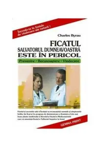Ficatul salvatorul dumneavoastră este în pericol de Charles Byrau