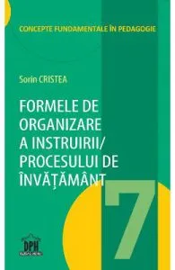 Formele de organizare a instruirii procesului de invatamant de Sorin Cristea