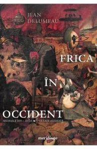 Frica in Occident. Secolele XIV-XVIII de Jean Delumeau