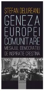 Geneza Europei comunitare de Stefan Delureanu