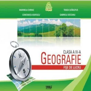 Geografie. Fise de lucru clasa a IV-a de Marinela Chiriac