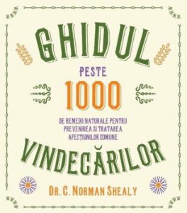 Ghidul vindecarilor. Peste 1000 de remedii naturale pentru prevenirea si tratarea afectiunilor comune