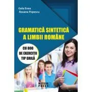 Gramatica sintetica a limbii romane cu 800 de exercitii tip grila de Gela Enea