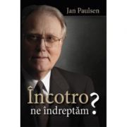 Incotro ne indreptam?