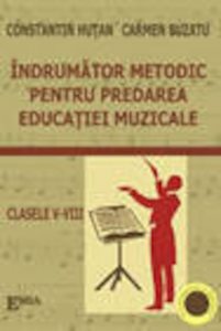 Indrumator metodic pentru predarea educatiei muzicale (clasele V-VIII)