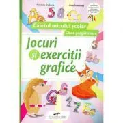 Jocuri si exercitii grafice. Caietul micului scolar. Clasa pregatitoare de Nicoleta Ciobanu