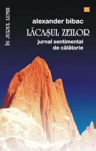 Lacasul zeilor. Jurnal sentimental de calatorie de Alexander Bibac