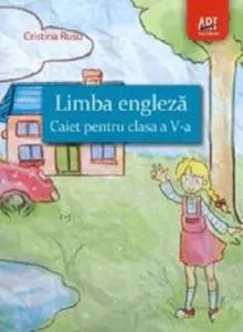 Limba engleza. Caiet pentru clasa a V-a de Cristina Rusu