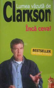 Lumea vazuta de Clarkson. Vol. II. Inca ceva!