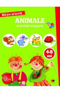 Ma joc si invat: Animale. Activitati integrate 4-5 ani