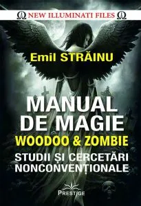 Manual de magie - woodoo și zombie. Studii și cercetări nonconvenționale de Emil Strainu
