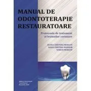 Manual de odontoterapie restauratoare. Protocoale de tratament al leziunilor coronare de Elena-Cristina Marcov