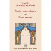 Marele cuvant catehetic. Despre nevointa de Grigorie de Nyssa