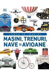 Masini, trenuri, nave si avioane. Lumea in imagini
