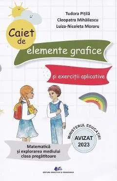 Matematica si explorarea mediului - Clasa pregatitoare - Caiet de elemente grafice si exercitii aplicative de Tudora Pitila