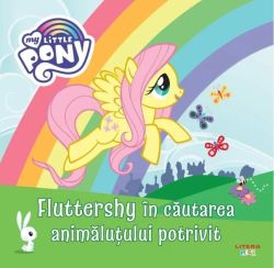 My Little Pony. Fluttershy în căutarea animăluțului potrivit