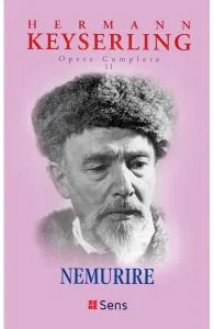 Nemurire. Opere complete Vol.11 de Hermann Keyserling