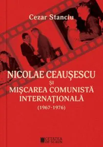 Nicolae Ceausescu si miscarea comunista internationala ed 2 de Cezar Stanciu