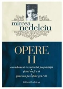 Opere. Volumul II de Mircea Nedelciu