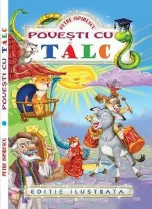 Povesti cu talc - editie ilustrata de Petre Ispirescu