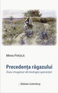 Precedenta ragazului. Eseu imaginar de teologia sperantei