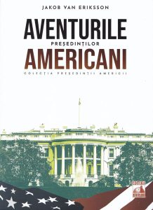 Președinții americani... Aventurile președinților americani