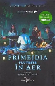 Primejdia pluteste in aer. Cartea I. Usoara ca o pana de Zoe Aarsen