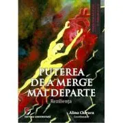 Puterea de a merge mai departe. Rezilienta de Alina Chiracu