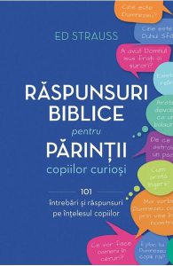 Raspunsuri biblice pentru parintii copiilor curiosi