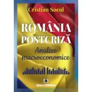 Romania postcriza. Analize macroeconomice de Cristian Socol