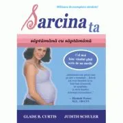 Sarcina ta, saptamana cu saptamana de Glade B. Curtis