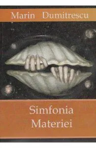 Simfonia materiei de Marin Dumitrescu