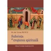 Suferinta si cresterea spirituala de Liviu Petcu