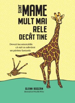 Sunt mame mult mai rele decât tine