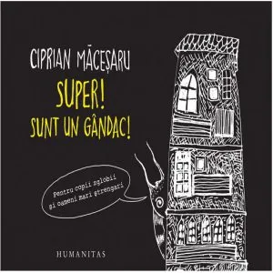 Super! Sunt un gandac! de Ciprian Macesaru